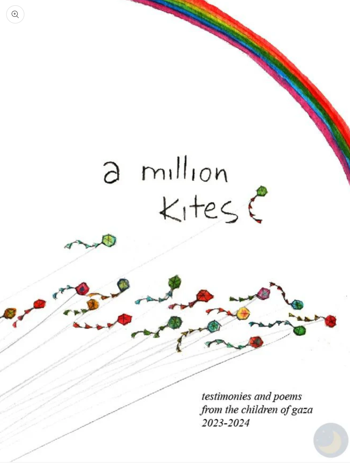 The cover of the book, the handwritten title is centered under the arch of a rainbow illustration and above a serives of small flying colored kites. In the lower right corner typed text reads "testimonies and poems from the children of gaza 2023-2024"