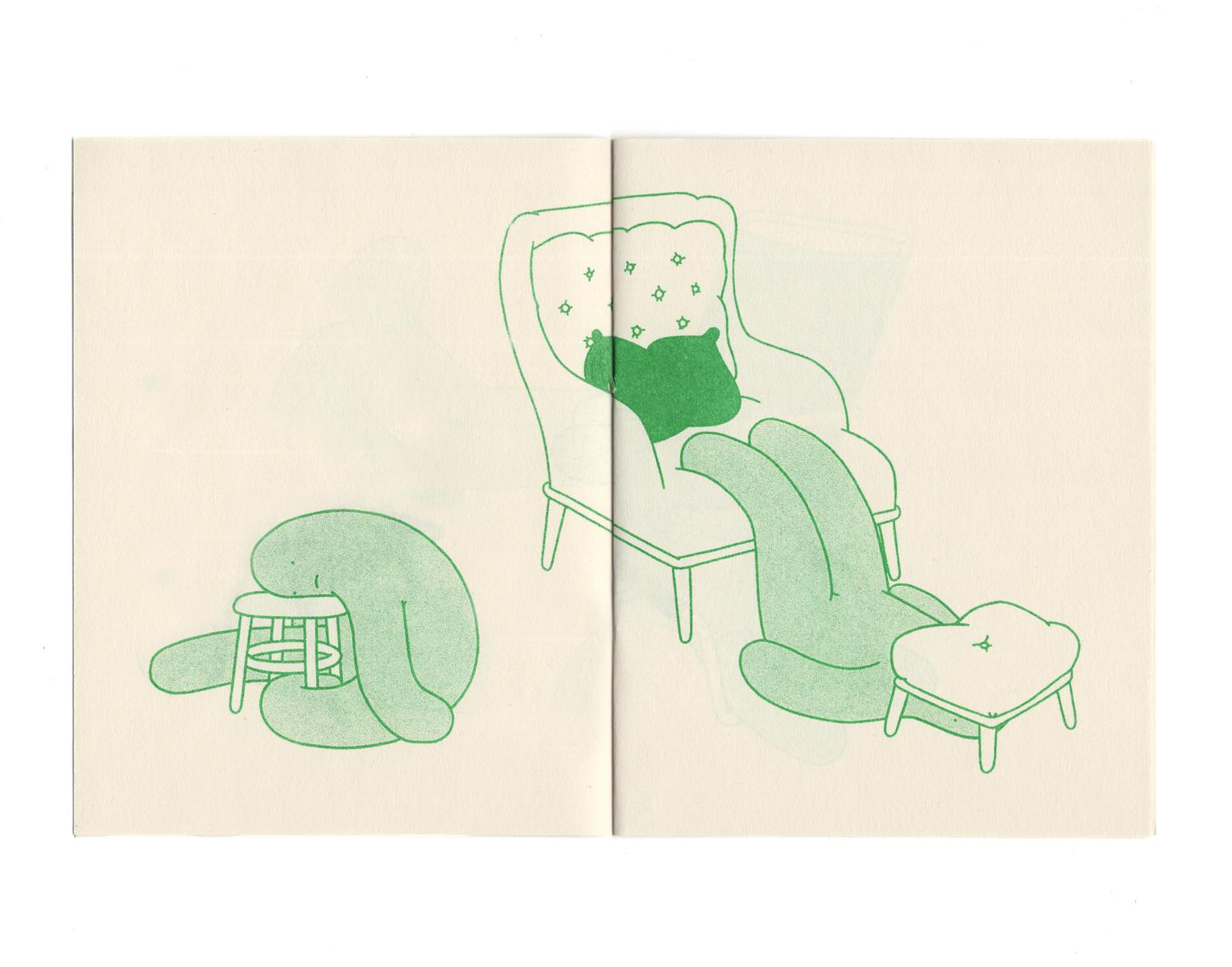 A spread from the zine, risograph printed in green. In the illustration there are two blobs interacting with two separate charis. The one on the left has their head rested on a low round stool with their legs encircling the legs of the stool, one visible arm draping to the ground, and a blank look on their face. The second blob has their arms and back on the ground and their legs up on the seat cushion of a plush arm chair. A ottoman is over the blobs face and only one eye can be seen peaking out from under