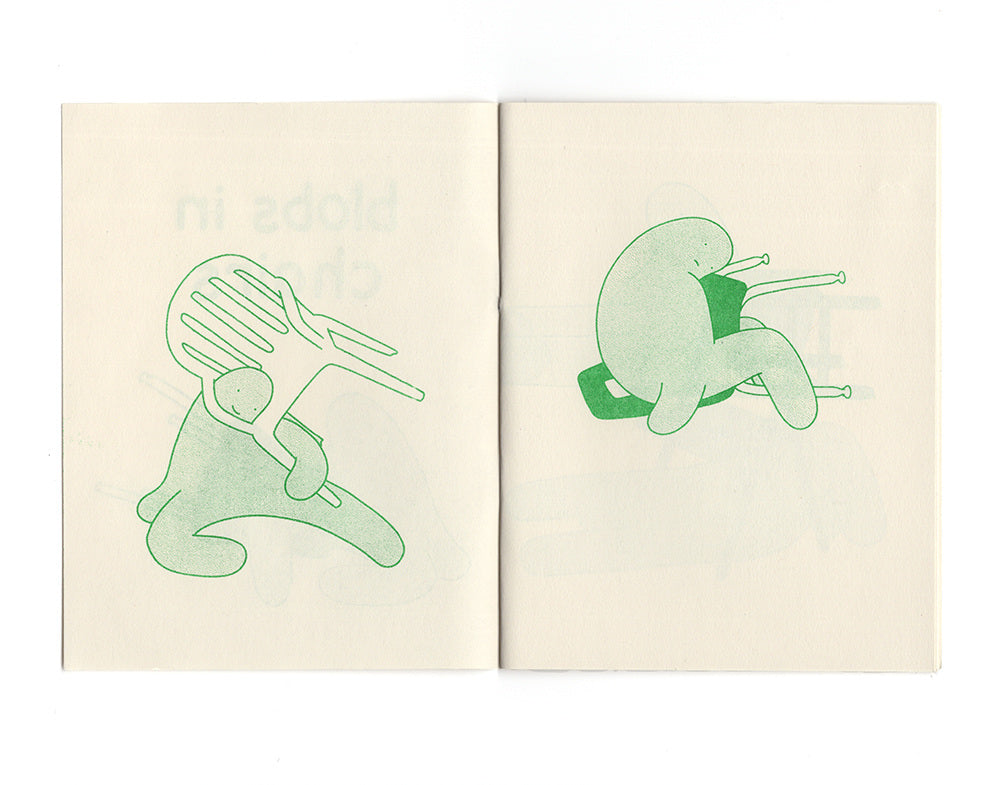A spread from the zine, risograph printed in green. In this illustration here are two blobs interacting with two separate charis. On the left a blob sits on the ground, faintly smiling while they stick their head through the armhole of a lawn chair and hold one of the front chair legs with their left arm. On the right a blob looks more expressionless as they straddle a tipped over school chair backwards. 